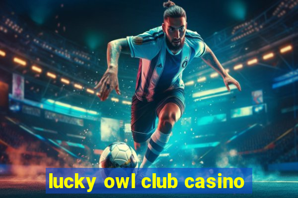 lucky owl club casino